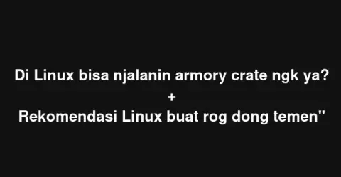 Cara Menjalankan Armoury Crate di Linux & Distro Terbaik untuk ROG