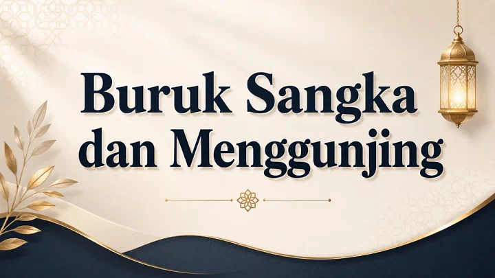 Panduan Islam Atasi Buruk Sangka dan Kebiasaan Ghibah