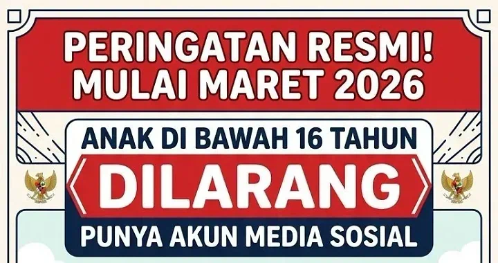 Pemerintah Resmi Larang Anak Dibawah 16 Tahun Punya Medsos Mulai Maret 2026