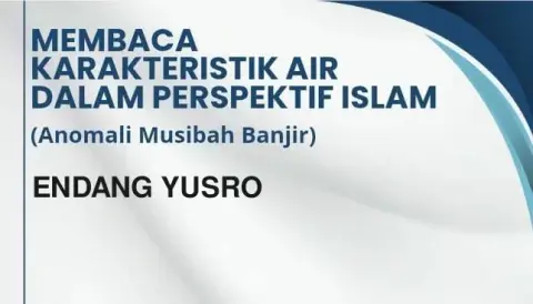 Membaca Karakteristik Air dalam Perspektif Islam: Anomali Banjir